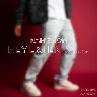 HEY LISTEN by Nah'shon