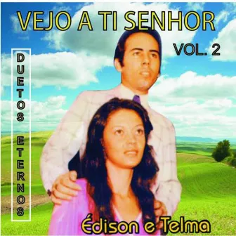 Vejo a Ti Senhor (Duetos Eternos), Vol. 2 by Édison e Telma