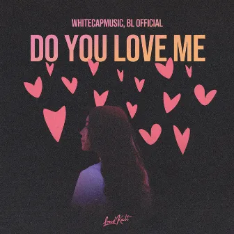 Do You Love Me by BL Official