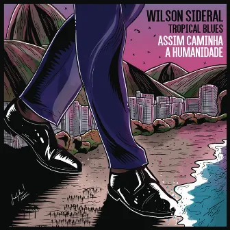 Assim Caminha a Humanidade (feat. Amaranto) by Wilson Sideral