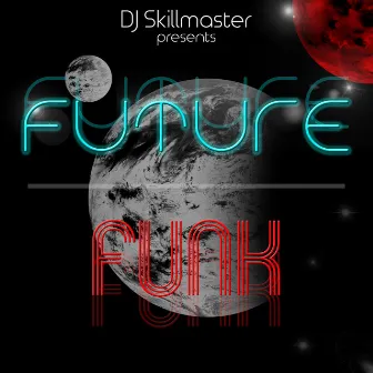 DJ Skillmaster presents Future Funk by DJ Skillmaster