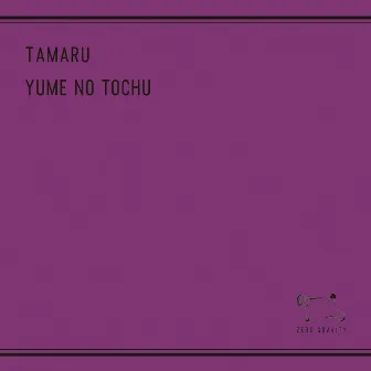 YUME NO TOCHU by Tamaru