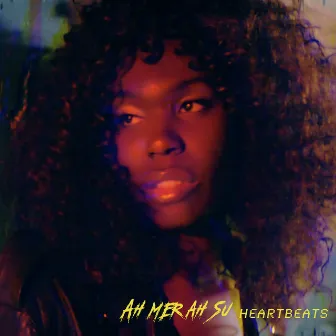 Heartbeats by Ah-Mer-Ah-Su