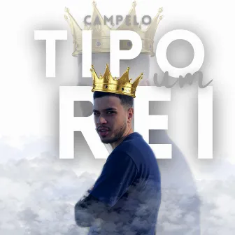 Tipo um Rei by Campelo