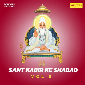 Sant Kabir Ke Shabad Vol 5 by Ram Prasad