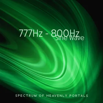 777Hz - 800Hz Sine Wave: Spectrum of Heavenly Portals by Alys Coliere