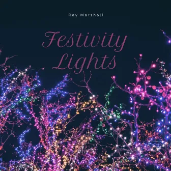 Festivity Lights by Ray Marshall