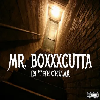 In the Cellar by Mr. Boxxxcutta