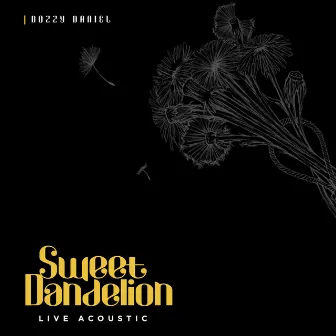 Sweet Dandelion (Live Acoustic) by Dozzy Daniel