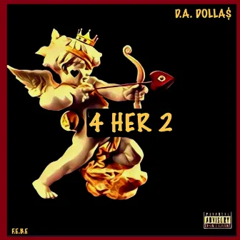 4 Her 2 by D.A. Dolla$