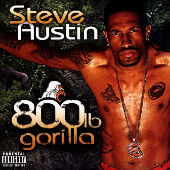 800lb Gorilla (Explicit) by Steve Austin