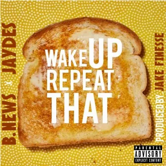 Wake Up Repeat That by B.News