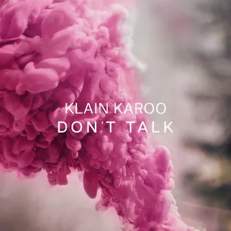 Don't Talk by Klain Karoo