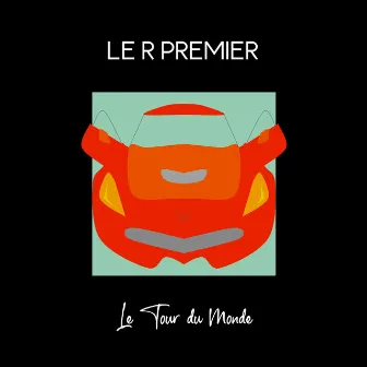 Le tour du monde by Le R Premier