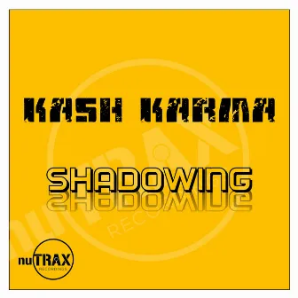 Shadowing by Kash Karma