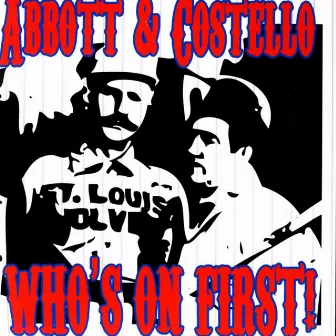 Who's On First by Abbott & Costello