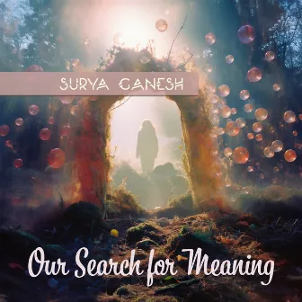 Our Search for Meaning by Surya Ganesh