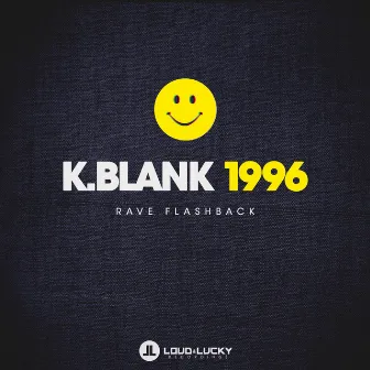 1996 (Rave Flashback) by K.Blank