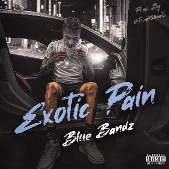 EXOTIC PAIN by Blue Bandz