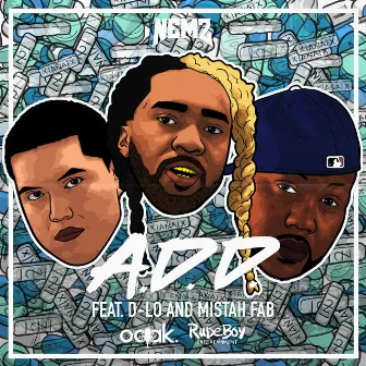 A.D.D (feat. D-Lo & Mistah F.A.B.) by Nemz