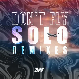 Don't Fly Solo (Remixes) by KickOff