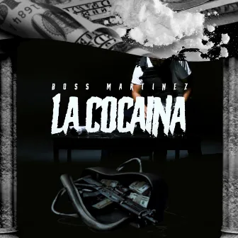 La Cocaina by Boss Martinez