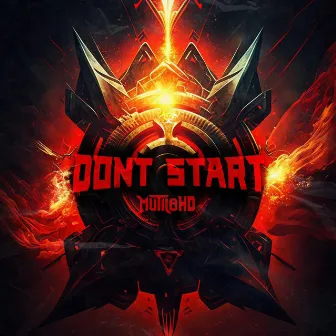 DON'T START by Mutil8