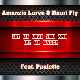 Let Me Love You and Let Me Dance by Amanzio Lurve