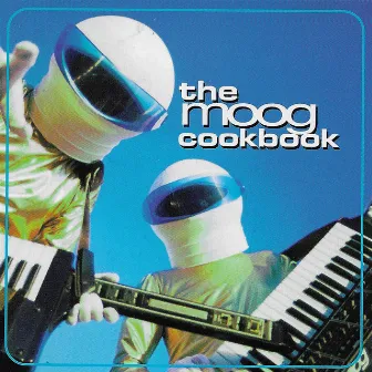 The Moog Cookbook by The Moog Cookbook