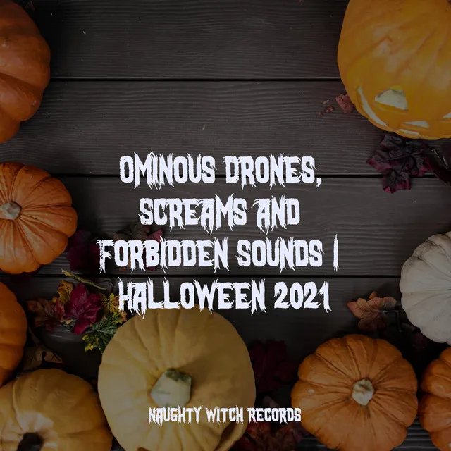 Ominous Drones, Screams and Forbidden Sounds | Halloween 2021