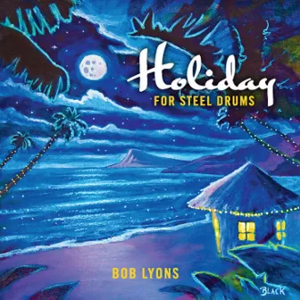 Holiday for Steel Drums by Bob Lyons