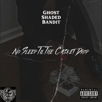 No Sleep Til The Casket Drop by Ghost Shaded Bandit