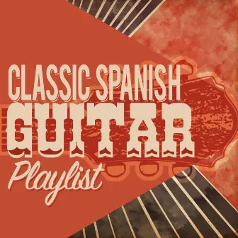 Classic Spanish Guitar Playlist by Spanish Classic Guitar