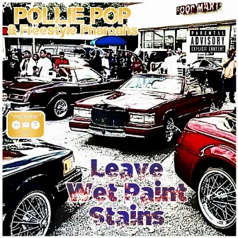 Leave Wet Paint Stains by Freestyle Pharoahs