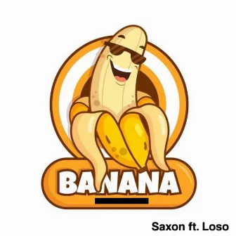 Banana by Saxon