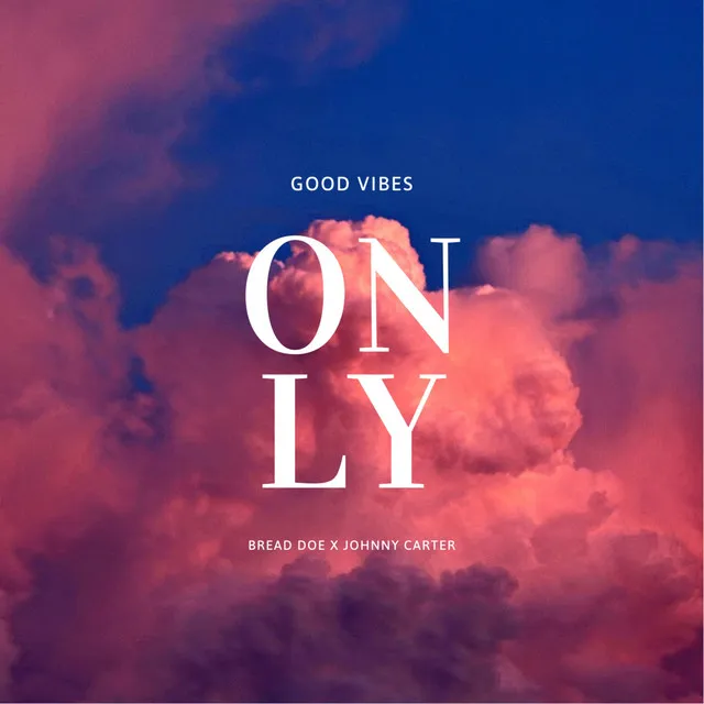 Good Vibes Only