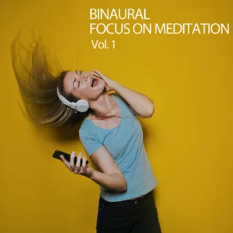 Binaural: Focus On Meditation Vol. 1 by Binaural Beats Recordings