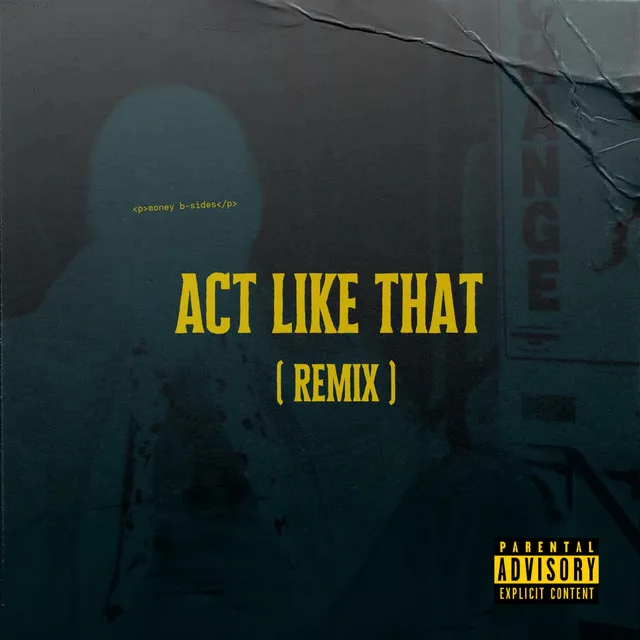 ACT LIKE THAT (Remix)