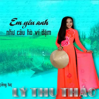 Em yêu anh như câu hò ví dặm by Văn Phương Thảo