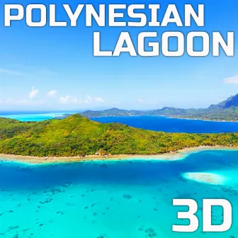 Polynesian Lagoon 3D by Lagoon Beach Sounds