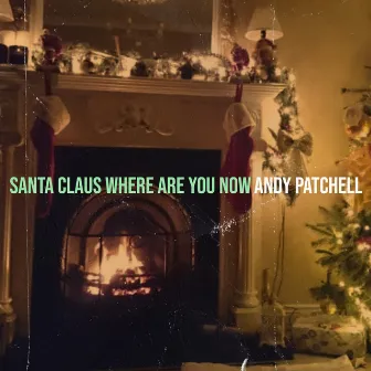 Santa Claus Where Are You Now by Andy Patchell