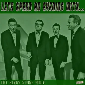 Let's Spend an Evening with the Kirby Stone Four by Kirby Stone Four