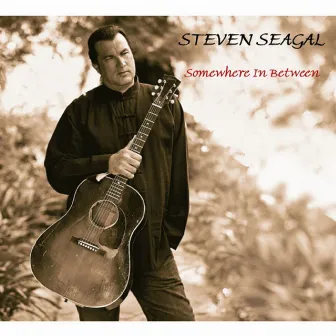 Somewhere In Between by Steven Seagal