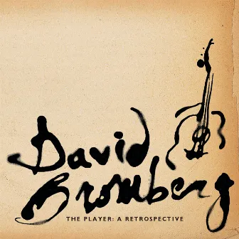 The Player: A Retrospective by David Bromberg