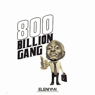 800 Billion Gang by Eleniyan