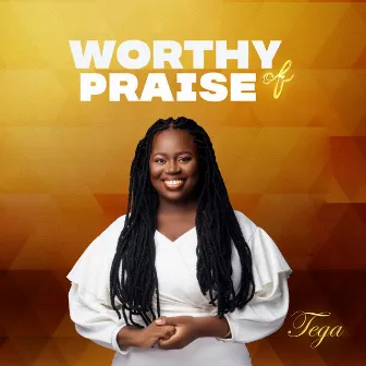 Worthy of Praise by Tega