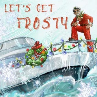 Let's Get Frosty by John Driskell Hopkins