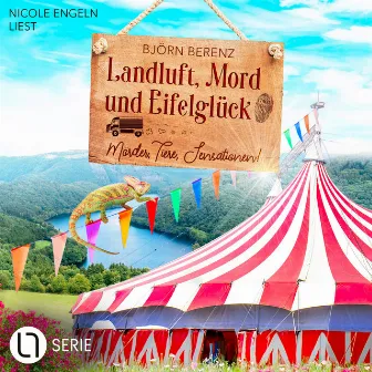 Mörder, Tiere, Sensationen! [Landluft, Mord und Eifelglück - Tillas Eifel-Ermittlungen, Folge 3 (Ungekürzt)] by Björn Berenz