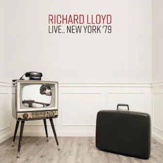 Live.. New York '79 by Richard Lloyd