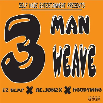 3 Man Weave by Ezmoney